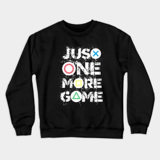 Just one more game Funny gaming quotes Gamer gifts Crewneck Sweatshirt